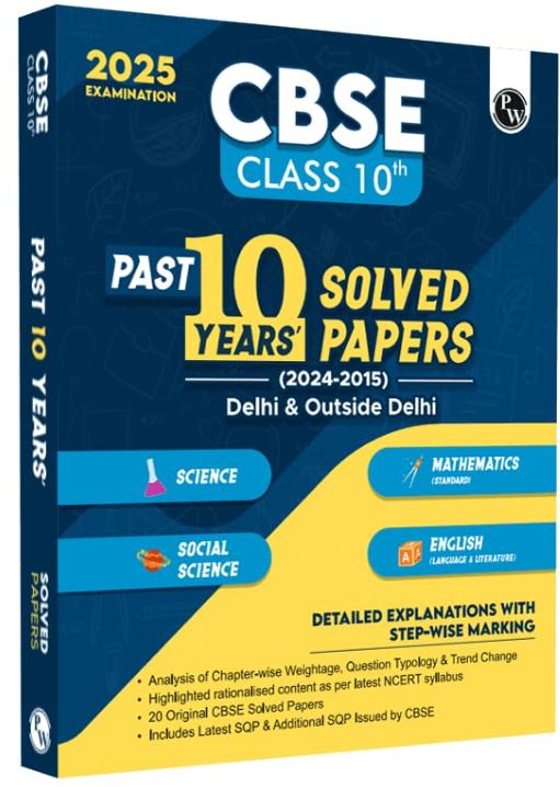 PW CBSE Class 10th PYQs - Past 10 Years' Solved Papers (2024-2025) - Delhi & Outside Delhi Science, Mathematics (Standard), Social Science, English Language & Literature with CBSE step-wise marking